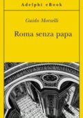 Guido Morselli - Roma senza papa (2016)