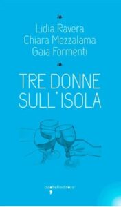 Chiara Mezzalama, Gaia Formenti, Lidia Ravera – Tre donne sull’isola (2020)