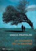 Vasco Pratolini - La costanza della ragione (2013)