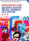 Jonathan Coe - Questa notte mi ha aperto gli occhi (2010)