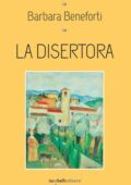 Barbara Beneforti - La disertora (2020)