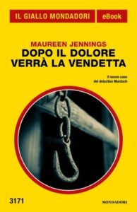 Maureen Jennings – Dopo il dolore verrà la vendetta (2018)