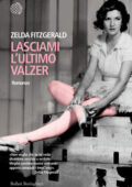 Zelda Fitzgerald - Lasciami l'ultimo valzer (2013)
