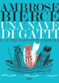 Ambrose Bierce - Una nave di gatti e altri racconti animali (2018)