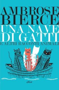 Ambrose Bierce – Una nave di gatti e altri racconti animali (2018)