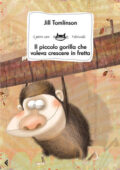 Jill Tomlinson - Il piccolo gorilla che voleva crescere in fretta (2015)
