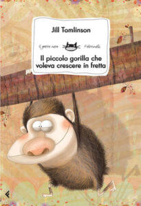 Jill Tomlinson – Il piccolo gorilla che voleva crescere in fretta (2015)