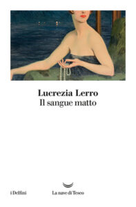 Lucrezia Lerro – Il sangue matto (2020)