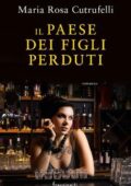 Maria Rosa Cutrufelli - Il paese dei figli perduti (2017)