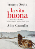 Aldo Cazzullo, Angelo Scola - La vita buona (2012)