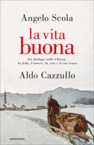 Aldo Cazzullo, Angelo Scola – La vita buona (2012)
