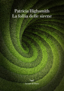 Patricia Highsmith – La follia delle sirene (2020)