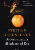 Stephen Greenblatt - Ascesa e caduta di Adamo ed Eva (2017)