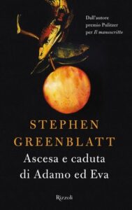 Stephen Greenblatt – Ascesa e caduta di Adamo ed Eva (2017)