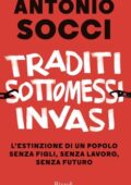 Antonio Socci - Traditi sottomessi invasi (2018)