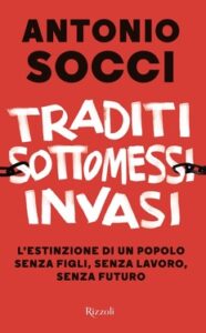 Antonio Socci – Traditi sottomessi invasi (2018)
