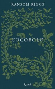 Ransom Riggs – I racconti degli Speciali. Cocobolo (2016)