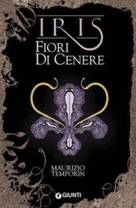 Maurizio Temporin – Iris. Fiori di cenere (2012)