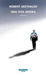 Robert Seethaler – Una vita intera (2015)