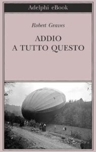 Robert Graves – Addio a tutto questo (2016)