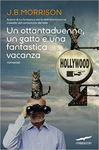 J.B. Morrison – Un ottantaduenne, un gatto e una fantastica vacanza (2015)