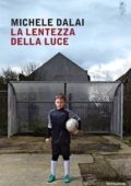 Michele Dalai - La lentezza della luce (2017)