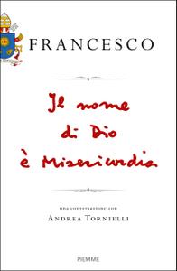 Papa Francesco – Il nome di Dio è misericordia. Una conversazione con Andrea Tornielli (2015)