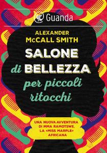 Alexander McCall Smith – Salone di bellezza per piccoli ritocchi (2016)