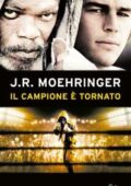 J.R. Moehringer - Il campione è tornato (2015)