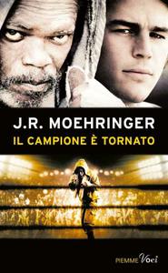 J.R. Moehringer – Il campione è tornato (2015)