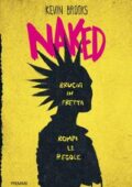 Kevin Brooks - Naked. Brucia in fretta, rompi gli schemi (2016)