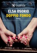 Elsa Osorio - Doppio fondo (2017)