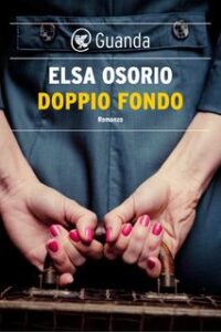 Elsa Osorio – Doppio fondo (2017)