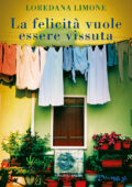 Loredana Limone - La felicità vuole essere vissuta (2017)