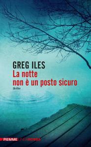 Greg Iles – La notte non è un posto sicuro (2011)