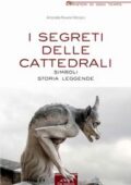 img Antonella Roversi Monaco - I segreti delle cattedrali. Simboli storia leggende (2012)