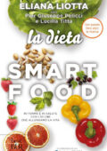 Eliana Liotta, Pier Giuseppe Pelicci, Lucilla Titta - La dieta Smartfood (2016)