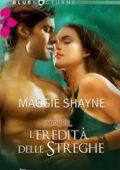 Maggie Shayne - L'eredità delle streghe (2013)