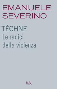 Emanuele Severino – Téchne. Le radici della violenza (2011)