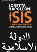 Loretta Napoleoni - ISIS, lo stato del terrore. Chi sono e cosa vogliono le milizie islamiche che minacciano il mondo (2014)