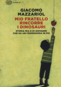 Giacomo Mazzariol - Mio fratello rincorre i dinosauri (2016)