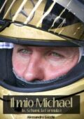 img Alessandro Secchi - Il mio Michael: "Io, Schumi, la Formula 1" (2016)