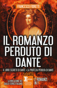 Francesco Fioretti – Il Romanzo perduto di Dante (2015)