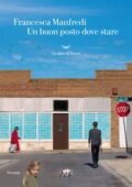 Francesca Manfredi - Un buon posto dove stare (2017)
