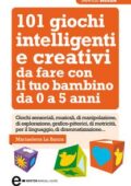 img Mariaelena La Banca - 101 giochi intelligenti e creativi da fare con il tuo bambino da 0 a 5 an