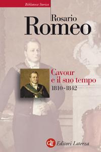 Rosario Romeo – Cavour e il suo tempo. Vol. 1. 1810-1842 (2014)