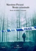 Massimo Picozzi - Mente criminale. Storie di delitti e assassini (2017)