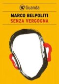 Marco Belpoliti - Senza vergogna (2010)