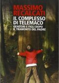 Massimo Recalcati - Il complesso di Telemaco. Genitori e figli dopo il tramonto del padre (2013)