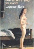 Lawrence Block - Otto milioni di modi per morire (2006)